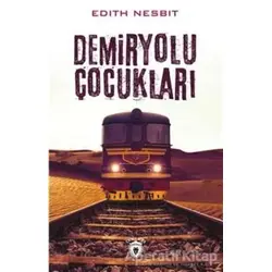 Demiryolu Çocukları - Edith Nesbit - Dorlion Yayınları