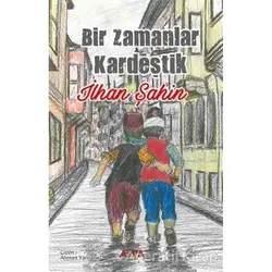 Bir Zamanlar Kardeştik - İlhan Şahin - Ayata Kitap