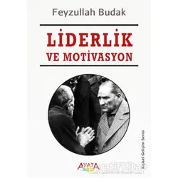 Liderlik ve Motivasyon - Feyzullah Budak - Ayata Kitap