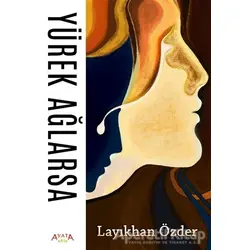 Yürek Ağlarsa - Layıkhan Özder - Ayata Kitap