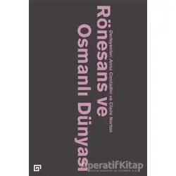 Rönesans ve Osmanlı Du¨nyası - Kolektif - Koç Üniversitesi Yayınları