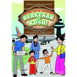 Berkehan ve Koshi - Öykülerle Öğreniyorum 2 - Fatma Çetin Kabadayı - Maşuk Kitap