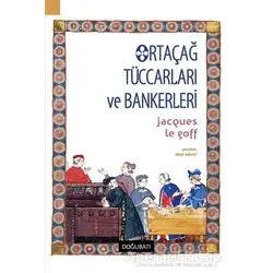 Ortaçağ Tüccarları ve Bankerleri - Jacques Le Goff - Doğu Batı Yayınları
