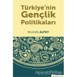 Türkiye’nin Gençlik Politikaları - Mustafa Alpay - Hiperlink Yayınları