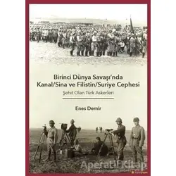 Birinci Dünya Savaşında Kanal/Sina ve Filistin/ Suriye Cephesi - Enes Demir - Hiperlink Yayınları