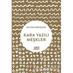 Kara Yazılı Meşkler - Seyhan Erözçelik - 160. Kilometre Yayınevi