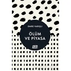 Ölüm ve Piyasa - Emre Varışlı - 160. Kilometre Yayınevi