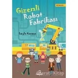 Gizemli Robot Fabrikası - Leyla Karaca - Onur Kitap