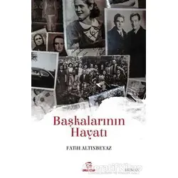 Başkalarının Hayatı - Fatih Altınbeyaz - Onur Kitap