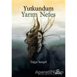 Yutkundum Yarım Nefes - Tuğçe Sarıgöl - Onur Kitap