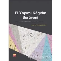 El Yapımı Kağıdın Serüveni - H. Turgay Ünalan - Nobel Bilimsel Eserler