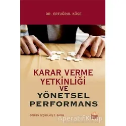 Karar Verme Yetkinliği ve Yönetsel Performans - Ertuğrul Köse - Nobel Bilimsel Eserler