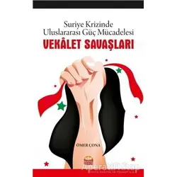 Vekalet Savaşları - Suriye Krizinde Uluslararası Güç Mücadelesi - Ömer Çona - Nobel Bilimsel Eserler