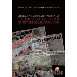 Algılar ve Gerçekler Arasında Türk Basınında Suriyeli Sığınmacılar