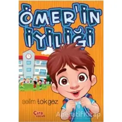 Ömerin İyiliği - Selim Tokgöz - Çıra Çocuk Yayınları