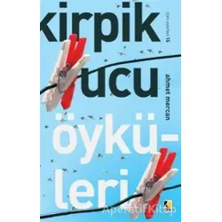 Kirpik Ucu Öyküleri - Ahmet Mercan - Çıra Yayınları
