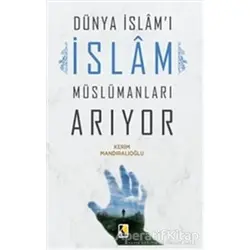 Dünya İslamı İslam Müslümanları Arıyor - Kerim Mandıralıoğlu - Çıra Yayınları
