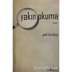 Yakın Okuma - Şadi Kocabaş - Çıra Yayınları