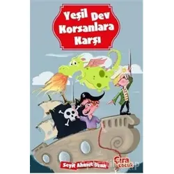 Yeşil Dev Korsanlara Karşı - Seyit Ahmet Uzun - Çıra Çocuk Yayınları