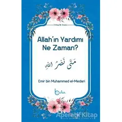 Allahın Yardımı Ne Zaman? - Emir bin Muhammed el-Medari - Beka Yayınları