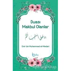 Duası Makbul Olanlar - Emir bin Muhammed el-Medari - Beka Yayınları