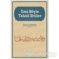 İlmi Böyle Tahsil Ettiler - İmam Zehebi - Beka Yayınları