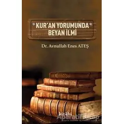 Kuran Yorumunda Beyan İlmi - Avnullah Enes Ateş - Kitabi Yayınevi