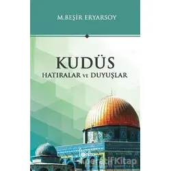 Kudüs - Hatıralar ve Duyuşlar - M. Beşir Ersoy - Beka Yayınları