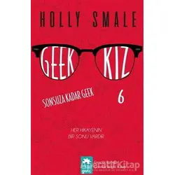 Geek Kız - 6 : Sonsuza Kadar Geek - Holly Smale - Eksik Parça Yayınları