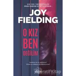 O Kız Ben Değilim - Joy Fielding - Nemesis Kitap