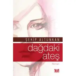 Dağdaki Ateş - Şekip Altunkan - Düş Sözcükleri Yayınları