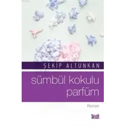 Sümbül Kokulu Parfüm - Şekip Altunkan - Düş Sözcükleri Yayınları