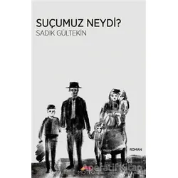 Suçumuz Neydi? - Sadık Gültekin - Motto Yayınları