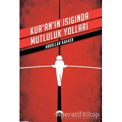 Kuranın Işığında Mutluluk Yolları - Abdullah Karaer - Motto Yayınları