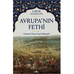 Avrupa’nın Fethi - Gabor Agoston - Kronik Kitap