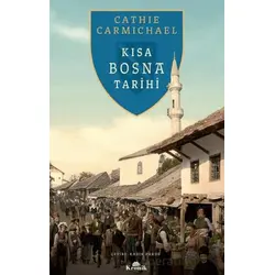 Kısa Bosna Tarihi - Cathie Carmichael - Kronik Kitap