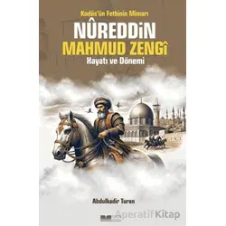 Kudüsün Fethinin Mimarı Nureddin Mahmud Zengi Hayatı ve Dönemi - Abdulkadir Turan - Siyer Yayınları