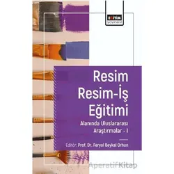 Resim Resim-İş Eğitimi Alanında Araştırmalar I - İlke Mercan - Eğitim Yayınevi - Bilimsel Eserler