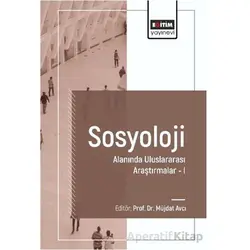Sosyoloji Alanında Uluslararası Araştırmalar I - Müjdat Avcı - Eğitim Yayınevi - Bilimsel Eserler