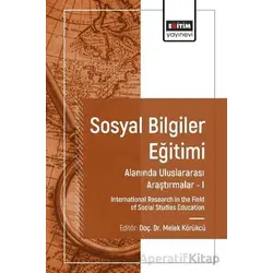 Sosyal Bilgiler Eğitimi Alanında Uluslararası Araştırmalar I