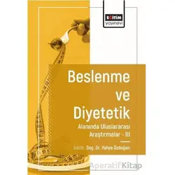 Beslenme ve Diyetetik Alanında Araştırmalar III - Özlem Yılmaz - Eğitim Yayınevi - Bilimsel Eserler