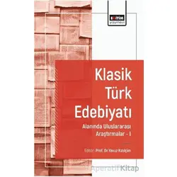 Klasik Türk Edebiyatı Alanında Uluslararası Araştırmalar I