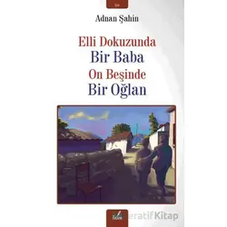 Elli Dokuzunda Bir Baba On Beşinde Bir Oğlan - Adnan Şahin - İzan Yayıncılık