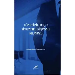 Yöneticiler İçin Sistemsel Düşünme Kılavuzu - Dilek Dönmez Polat - Paradigma Akademi Yayınları