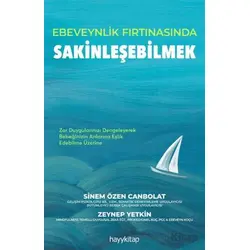 Ebeveynlik Fırtınasında Sakinleşebilmek - Sinem Özen Canbolat - Hayykitap