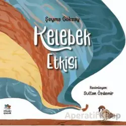 Kelebek Etkisi - Şeyma Göksay - İthaki Çocuk Yayınları