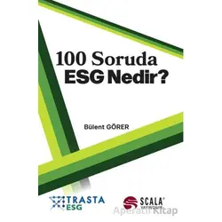 100 Soruda ESG Nedir? - Bülent Görer - Scala Yayıncılık