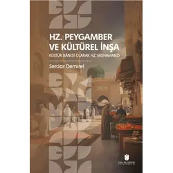 Hz. Peygamber ve Kültürel İnşa: Kültür Bânisi Olarak Hz. Muhammed
