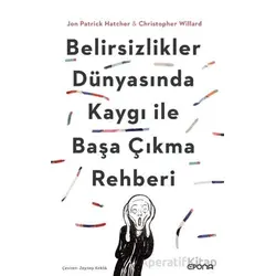 Belirsizlikler Dünyasında Kaygı ile Başa Çıkma Rehberi - Jon Patrick Hatcher - Epona Kitap