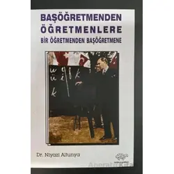 Başöğretmenden Öğretmenlere - Niyazi Altunya - Ürün Yayınları
